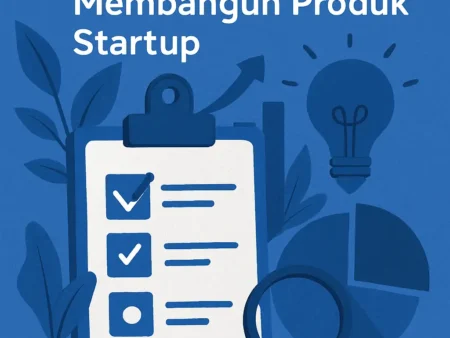 Strategi Menentukan Fitur Prioritas Saat Membangun Produk Startup