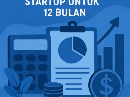 Panduan Menyusun Proyeksi Keuangan Startup untuk 12 Bulan